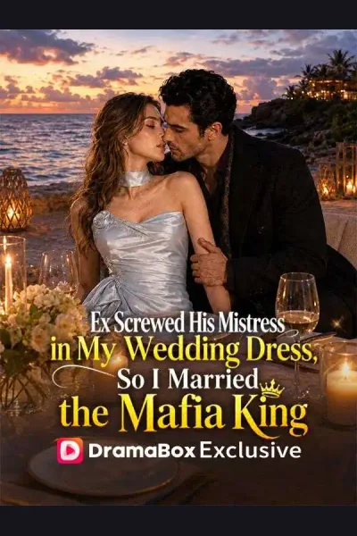 Affiche de Ex Screwed His Mistress in My Wedding Dress, So I Married the Mafia King