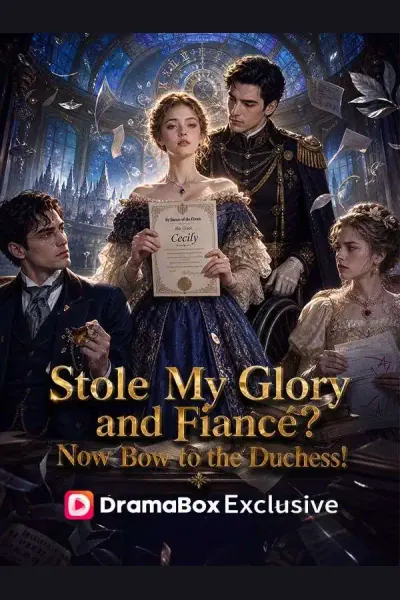 Stole My Glory and Fiancé? Now Bow to the Duchess! poster