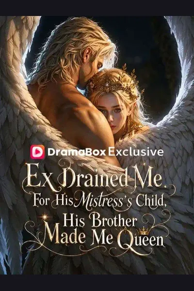 Affiche de Ex Drained Me For His Mistress's Child, His Brother Made Me Queen