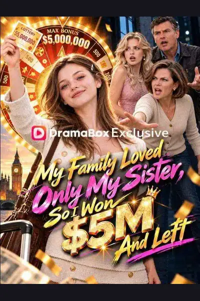 My Family Loved Only My Sister, So I Won $5M and Left poster