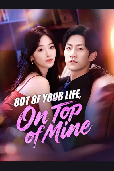 Affiche de Out of Your Life, On Top of Mine