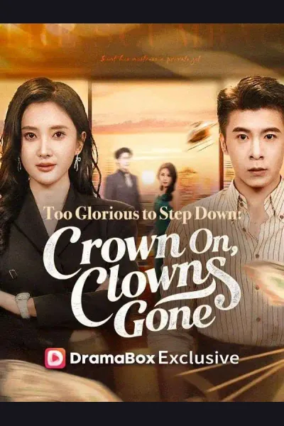 Too Glorious to Step Down: Crown On, Clowns Gone poster