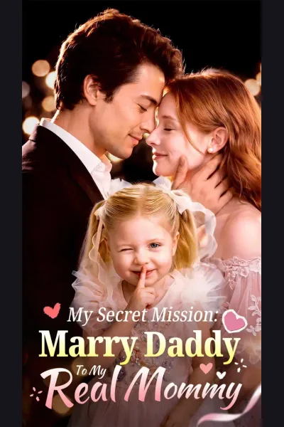 My Secret Mission: Marry Daddy to My Real Mommy poster