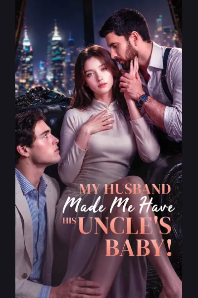 My Husband Made Me Have His Uncle's Baby! poster