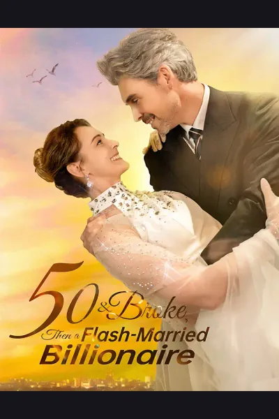 Póster de 50 & Broke, Then Flash-Married a Billionaire