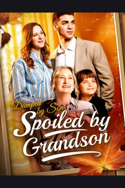 Póster de Dumped by Son, Spoiled by Grandson
