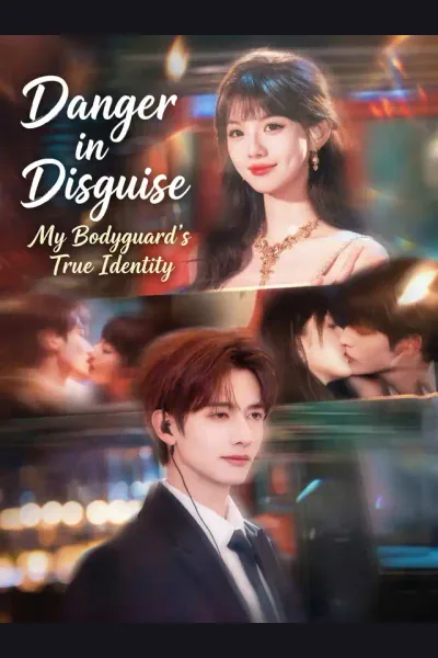 Danger in Disguise: My Bodyguard's True Identity poster