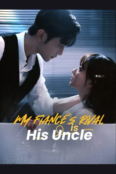 Affiche de My Fiancé's Rival is His Uncle