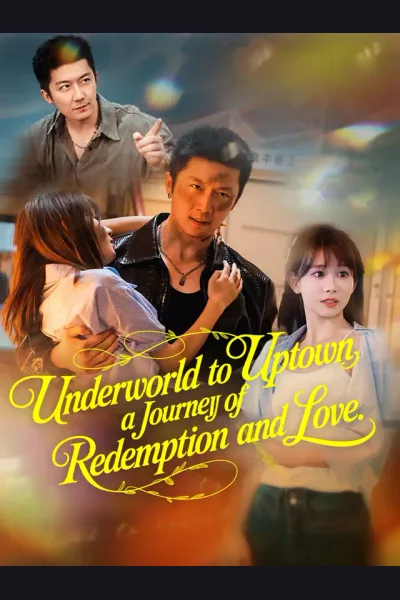 Affiche de Underworld to Uptown: A Journey of Redemption and Love