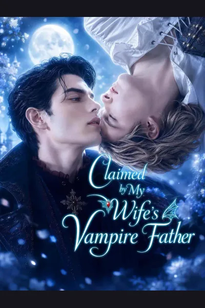 Claimed by My Wife's Vampire Father poster