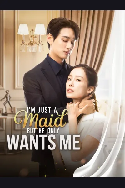 Póster de I'm Just a Maid But He Only Wants Me