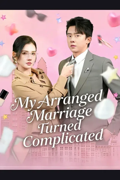Affiche de My Arranged Marriage Turned Complicated