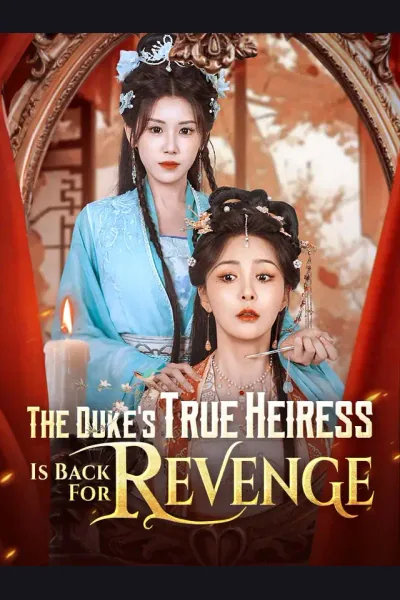 The Duke's True Heiress Is Back For Revenge poster