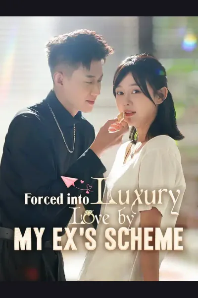 Affiche de Forced into Luxury Love by My Ex's Scheme