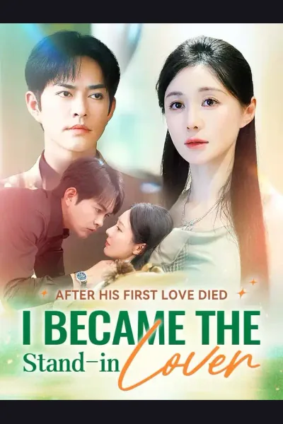 Affiche de After His First Love Died I Became the Stand-in Lover