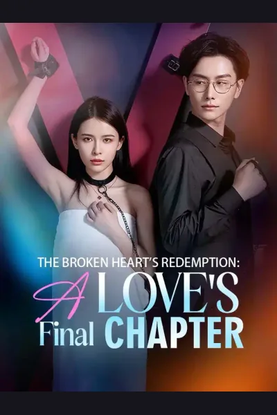 Pôster de The Broken Heart's Redemption: A Love's Final Chapter