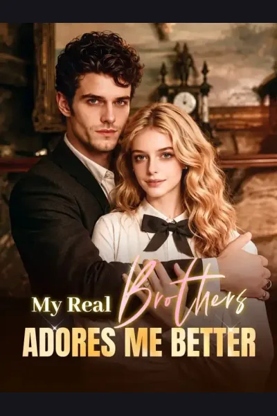 My Real Brothers Adores Me Better poster