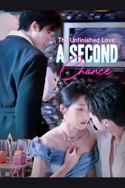 The Unfinished Love: A Second Chance poster