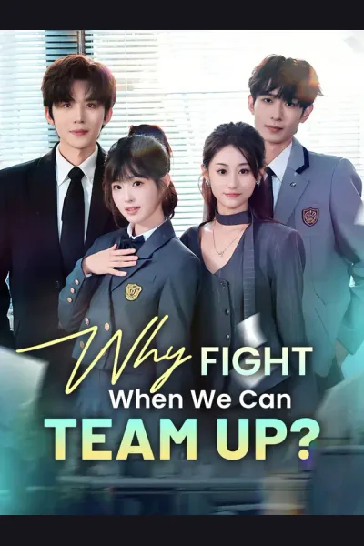 Why Fight When We Can Team Up? poster