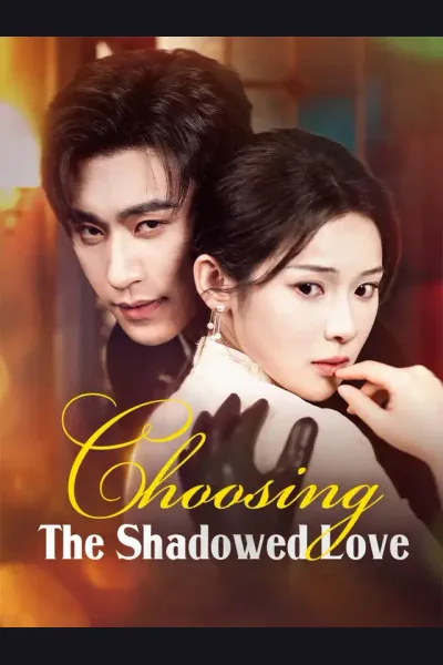 Affiche de Choosing The Shadowed Love
