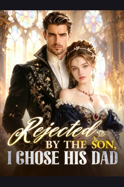 Affiche de Rejected By The Son, I Chose His Dad