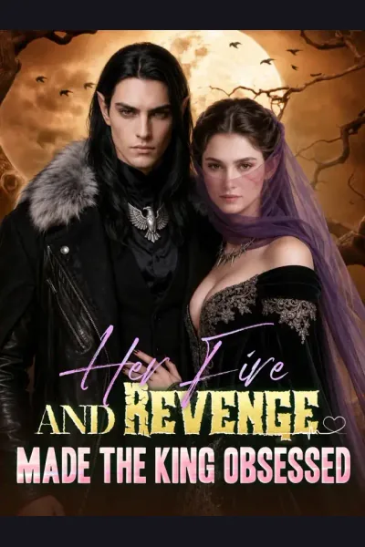 Her Fire And Revenge Made The King Obsessed poster
