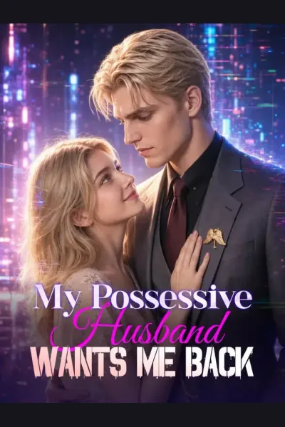 My Possessive Husband Wants Me Back poster