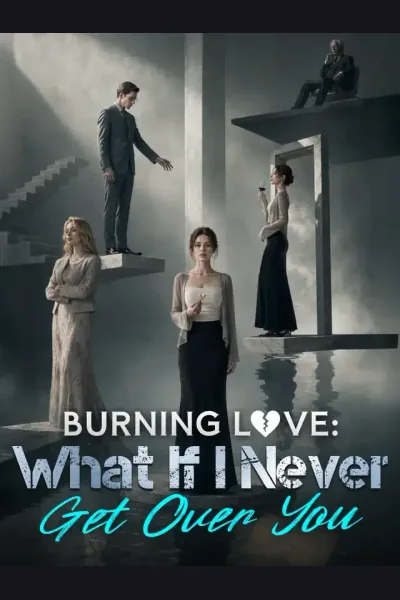 Burning Love: What If I Never Get Over You poster