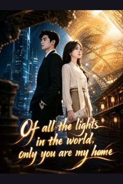 Of all the lights in the world, only you are my home poster