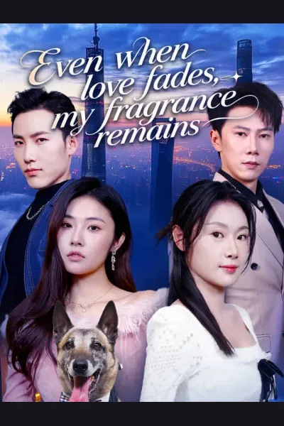 Even when love fades, my fragrance remains. poster