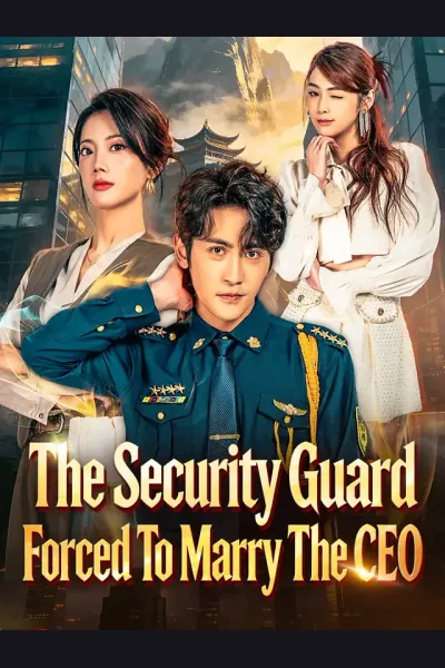 Affiche de The Security Guard Forced To Marry The CEO
