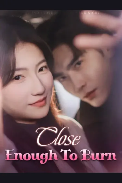 Close Enough To Burn poster