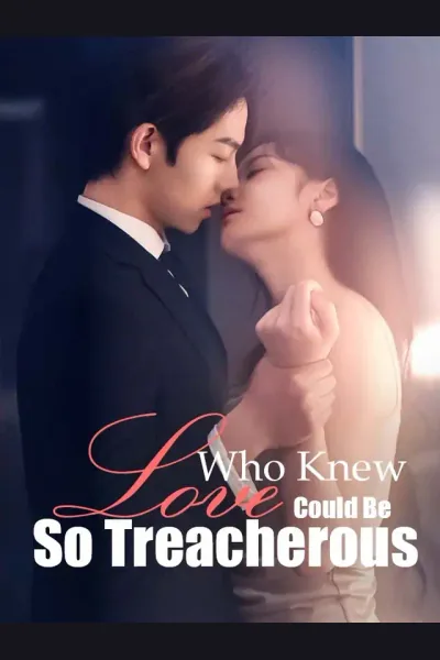 Who Knew Love Could Be So Treacherous poster