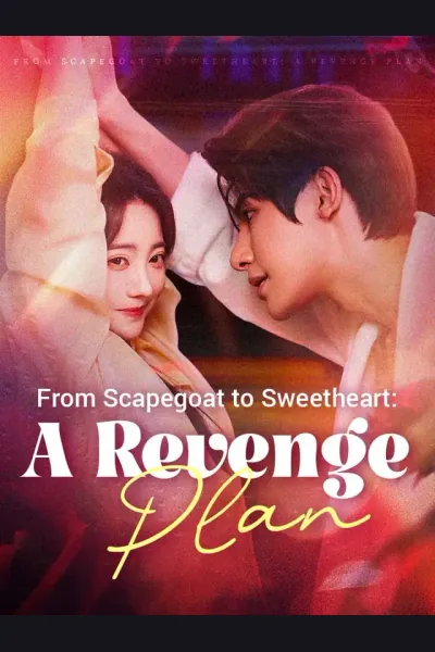 Affiche de From Scapegoat to Sweetheart: A Revenge Plan