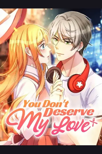 Affiche de You Don't Deserve My Love