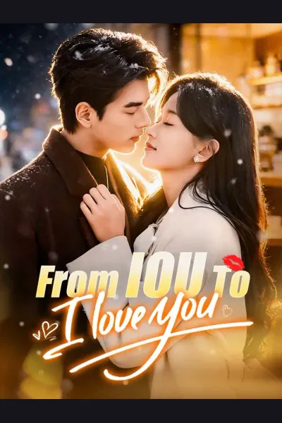 Affiche de From IOU To I Love You