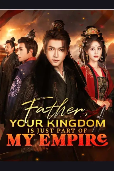 Affiche de Father, Your Kingdom Is Just Part Of My Empire