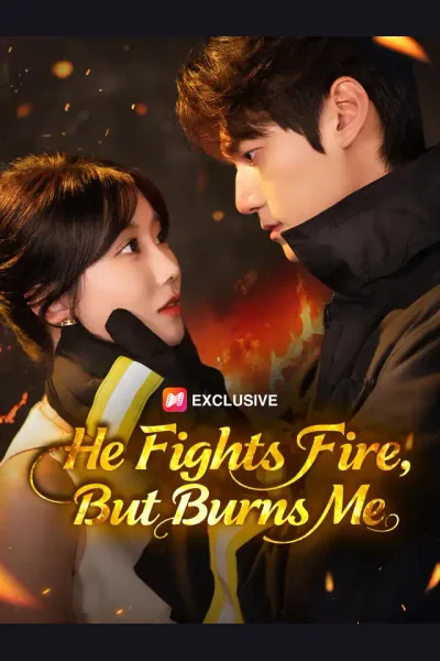 Pôster de He Fights Fire, But Burns Me