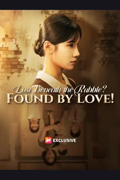 Lost Beneath the Rubble? Found by Love! poster