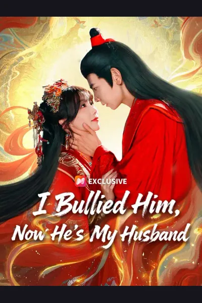 I Bullied Him, Now He’s My Husband poster