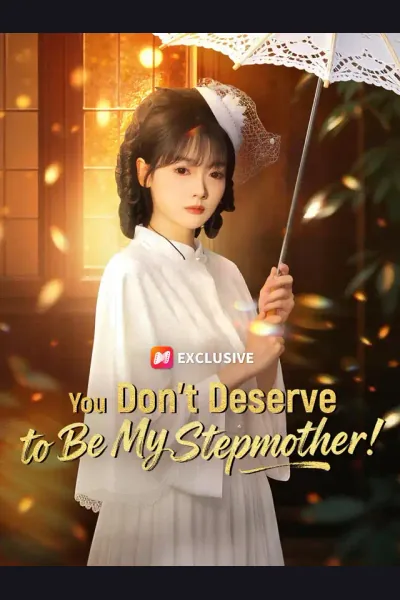Affiche de You Don't Deserve to Be My Stepmother!