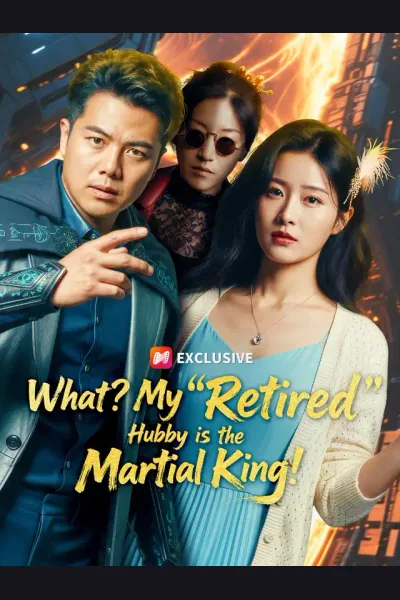 Póster de What? My "Retired" Hubby is the Martial King!