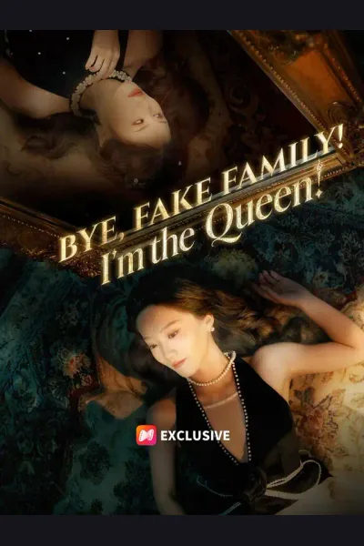 Bye, Fake Family! I'm the Queen! poster