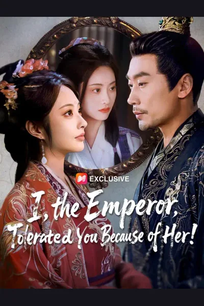 I, the Emperor, Tolerated You Because of Her! poster
