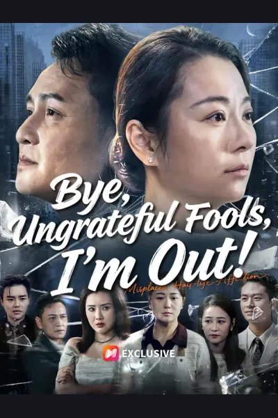 Bye, Ungrateful Fools, I'm Out! poster