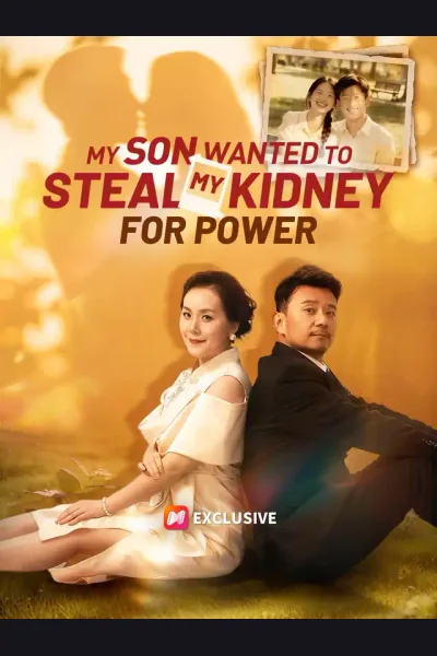 Affiche de My Son Wanted to Steal My Kidney For Power