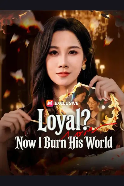 Póster de Loyal? Now I Burn His World