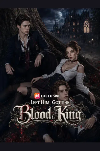 Left Him, Got the Blood King poster