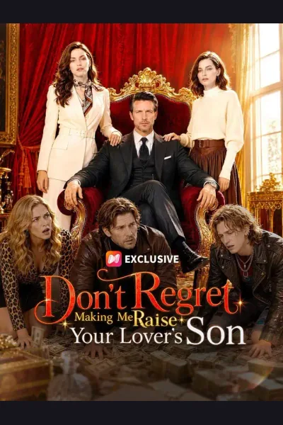 Don't Regret Making Me Raise Your Lover's Son poster
