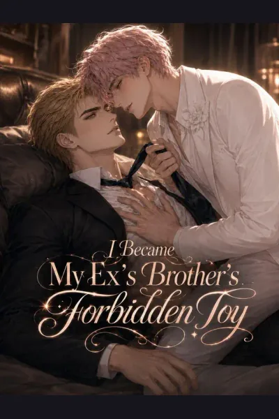 I Became My Ex’s Brother’s Forbidden Toy poster